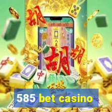 585 bet casino